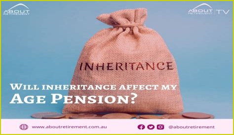 How does an inheritance affect my aged pension?
